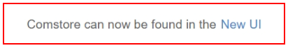 A message in a red box that reads "Comstorre can now be found in the New UI"